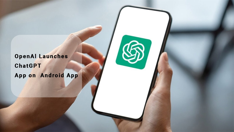OpenAI Launches ChatGPT App on Android