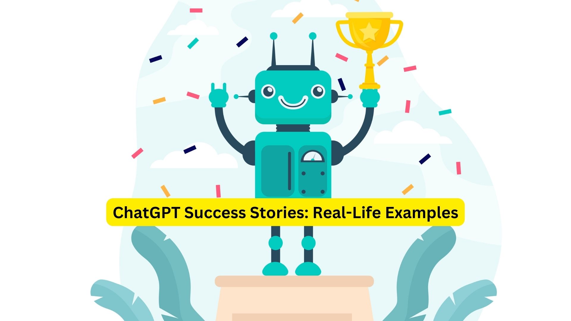 ChatGPT Success Stories: Real-Life Examples